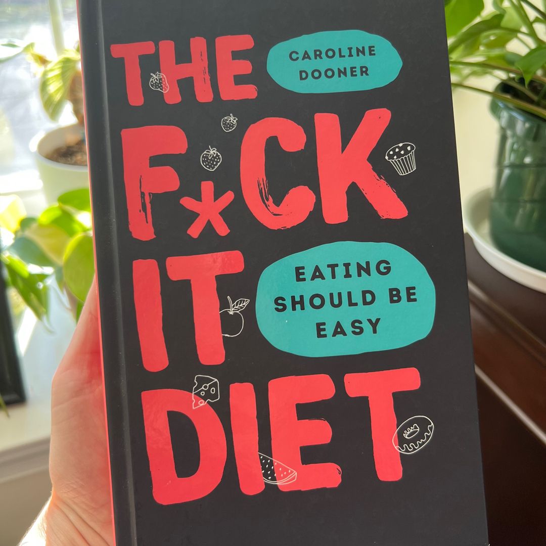 The F*ck It Diet