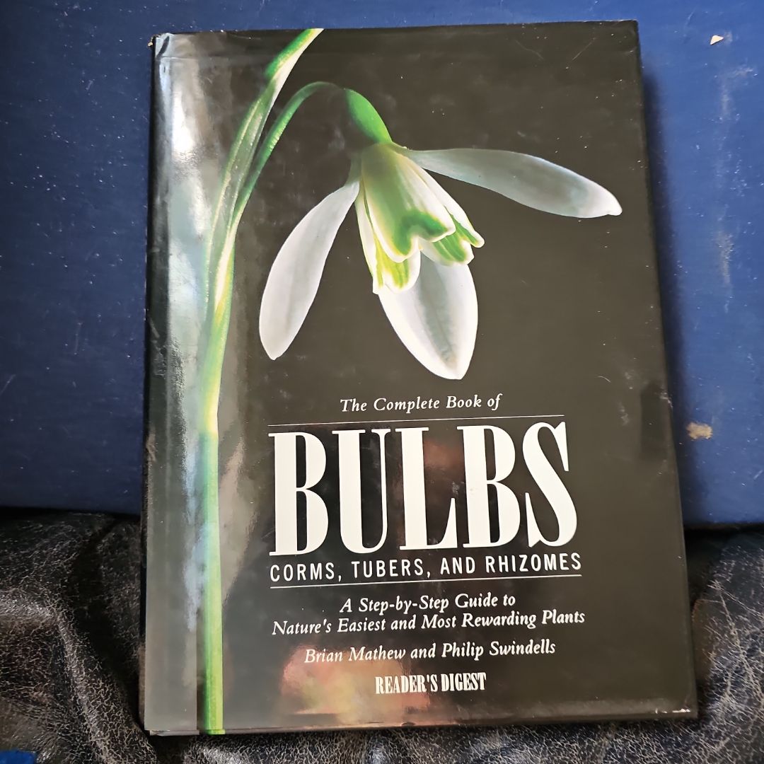 The Complete Book of Bulbs, Corms, Tubers, and Rhizomes