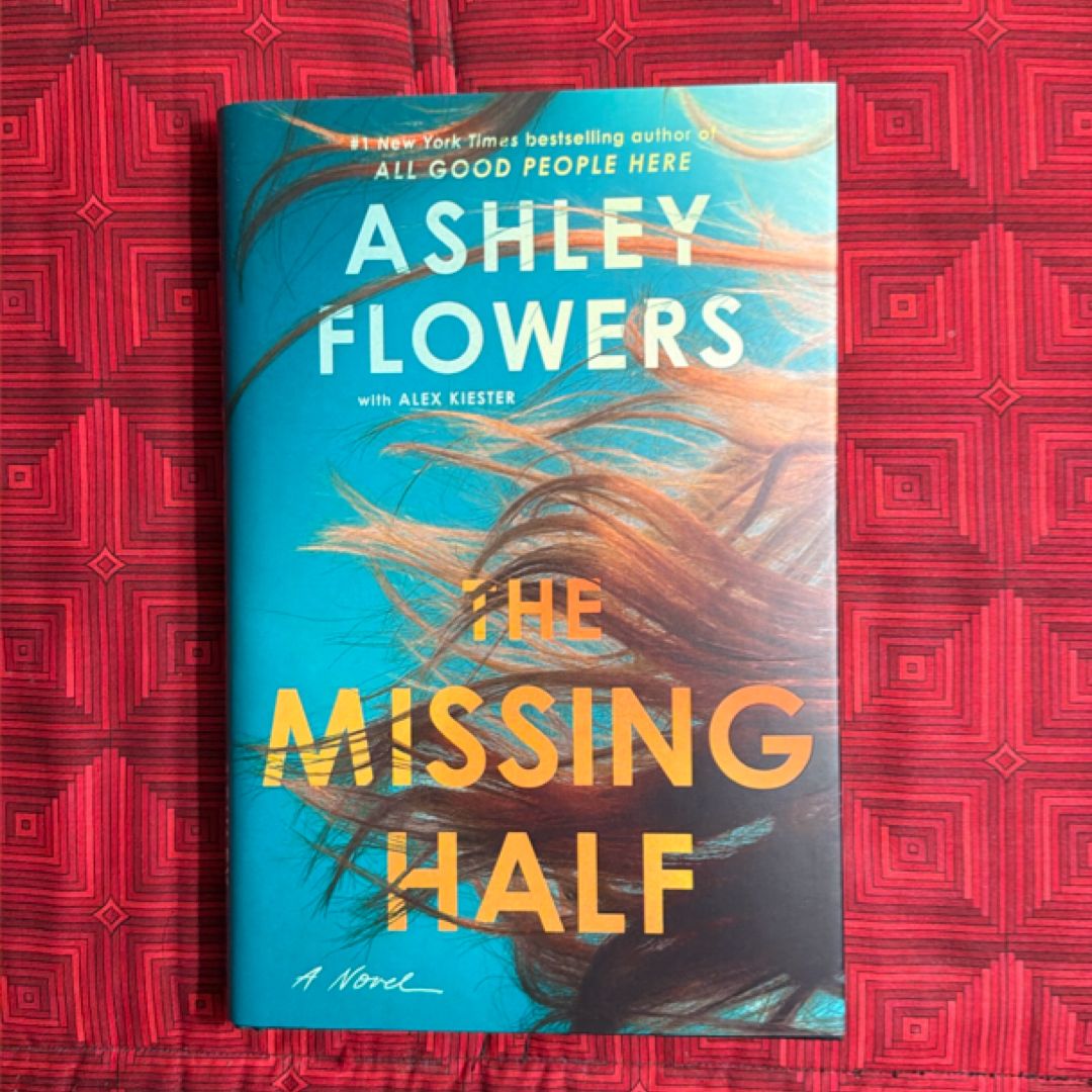 The Missing Half by Ashley Flowers; Alex Kiester, Hardcover