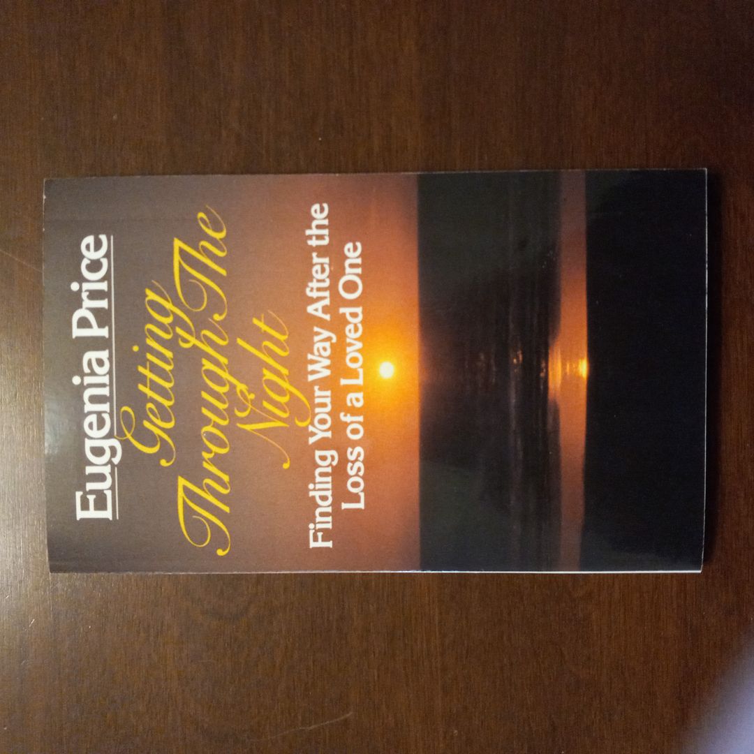 Getting Through the Night: Finding Your Way after the Loss of a Loved One