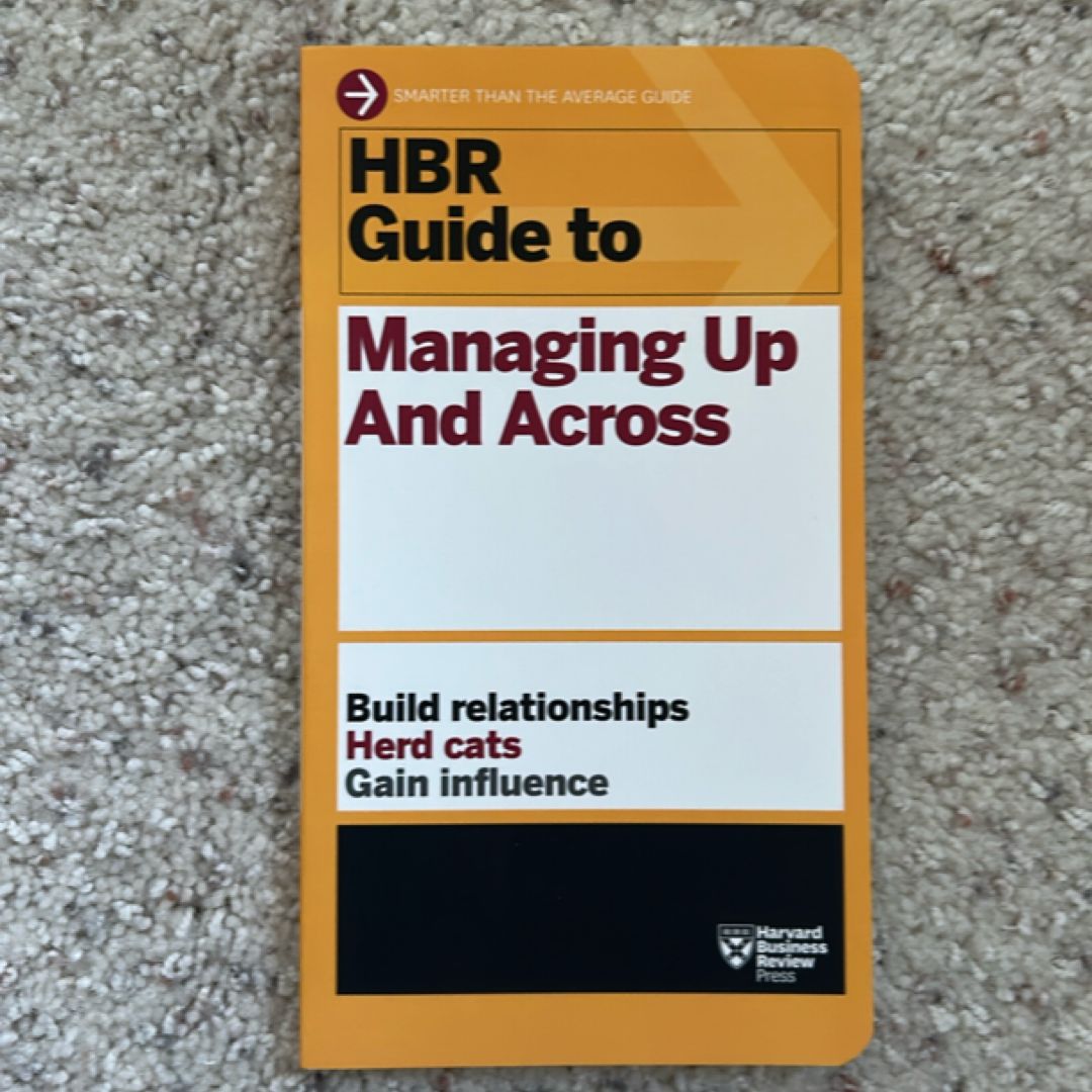 HBR Guide to Managing up and Across (HBR Guide Series)