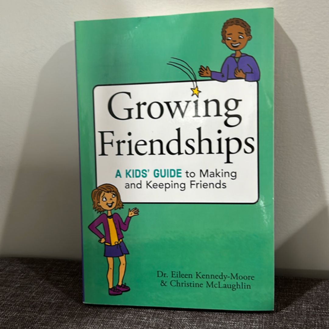 Growing Friendships by Eileen Kennedy-Moore, Christine McLaughlin