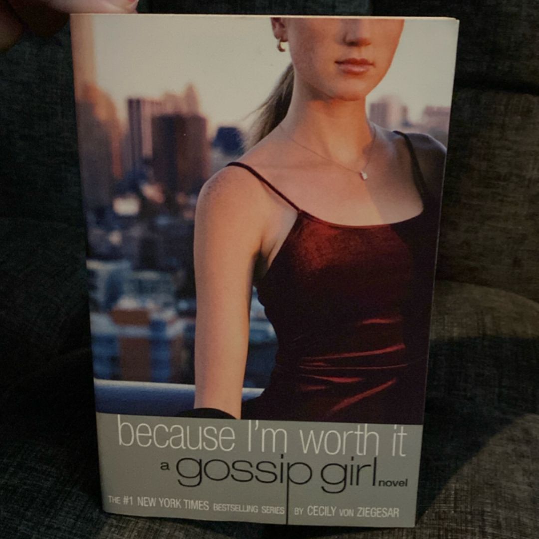 Because I'm Worth It (Gossip Girl, Book 4)