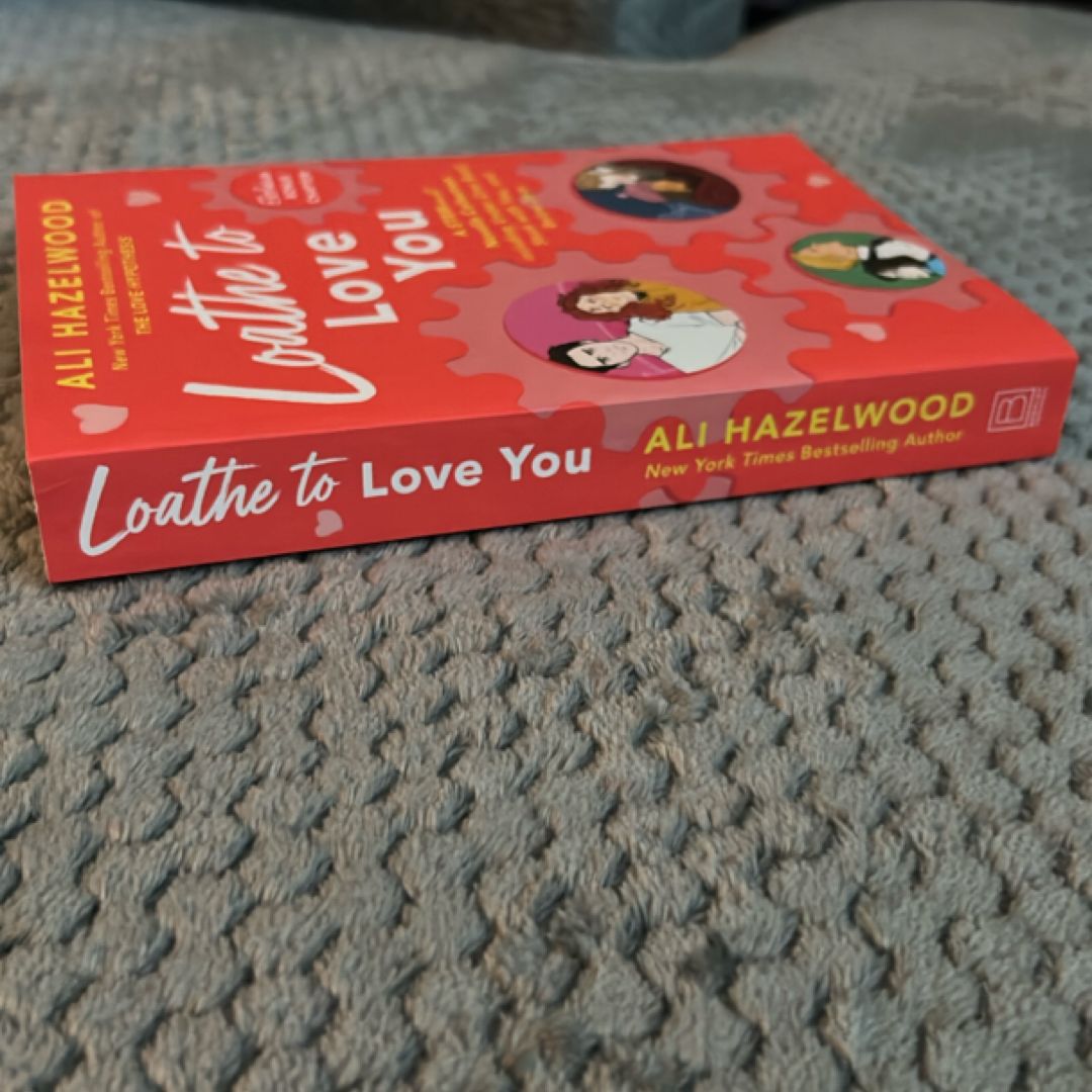 Loathe to Love You