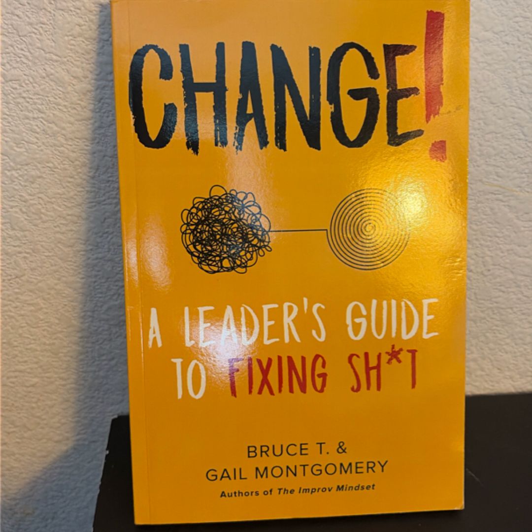 CHANGE! A Leader's Guide to Fixing Sh*t (PBL106)