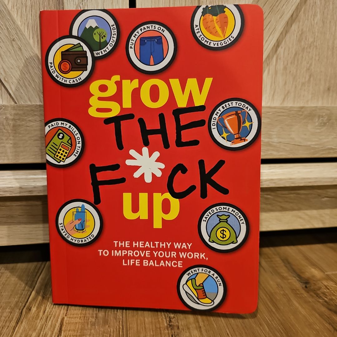 Grow the F*ck Up