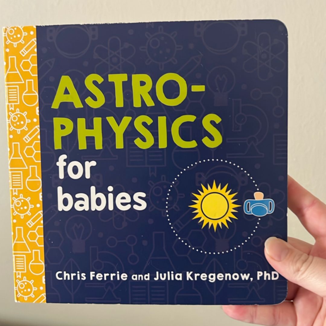 Astrophysics for Babies