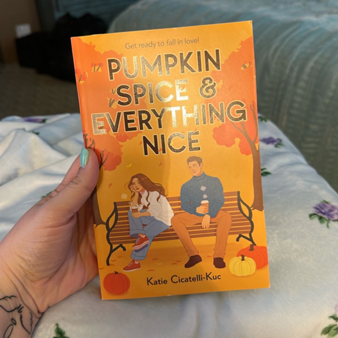 Pumpkin Spice and Everything Nice