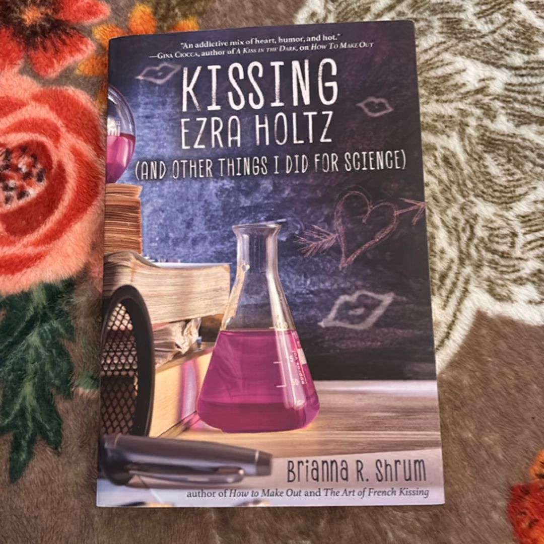 Kissing Ezra Holtz (and Other Things I Did for Science)