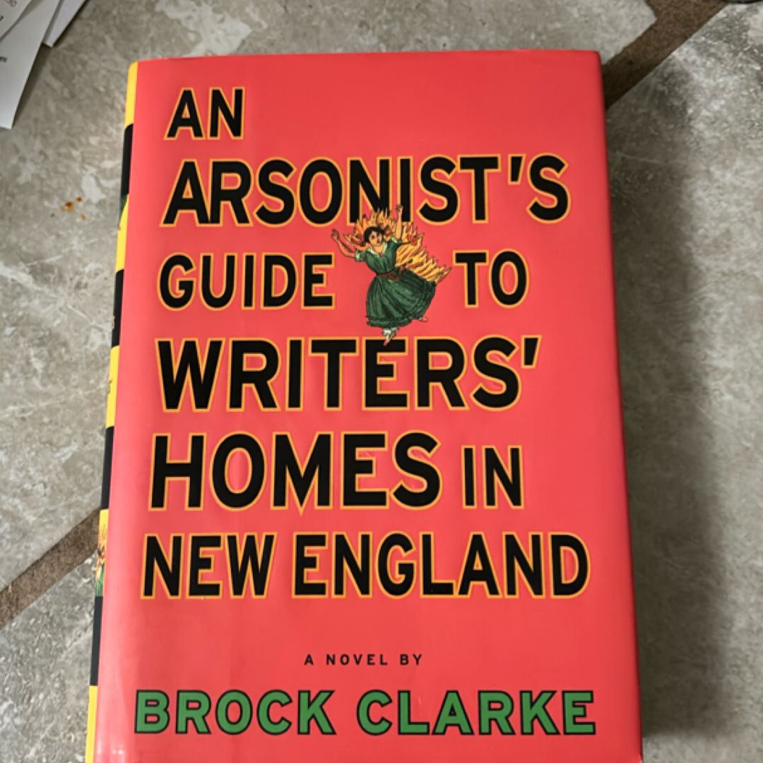 An Arsonist's Guide to Writers' Homes in New England