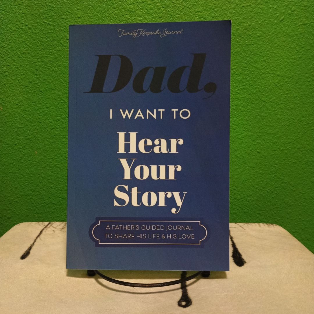 Dad, I Want to Hear Your Story