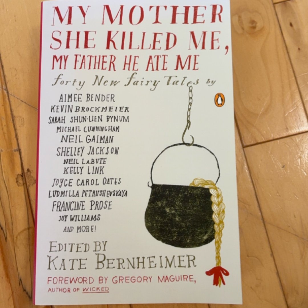 My Mother She Killed Me, My Father He Ate Me
