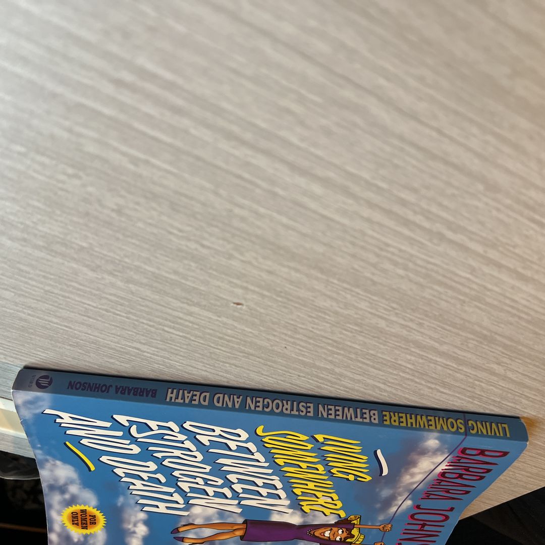 Living Somewhere Between Estrogen and Death