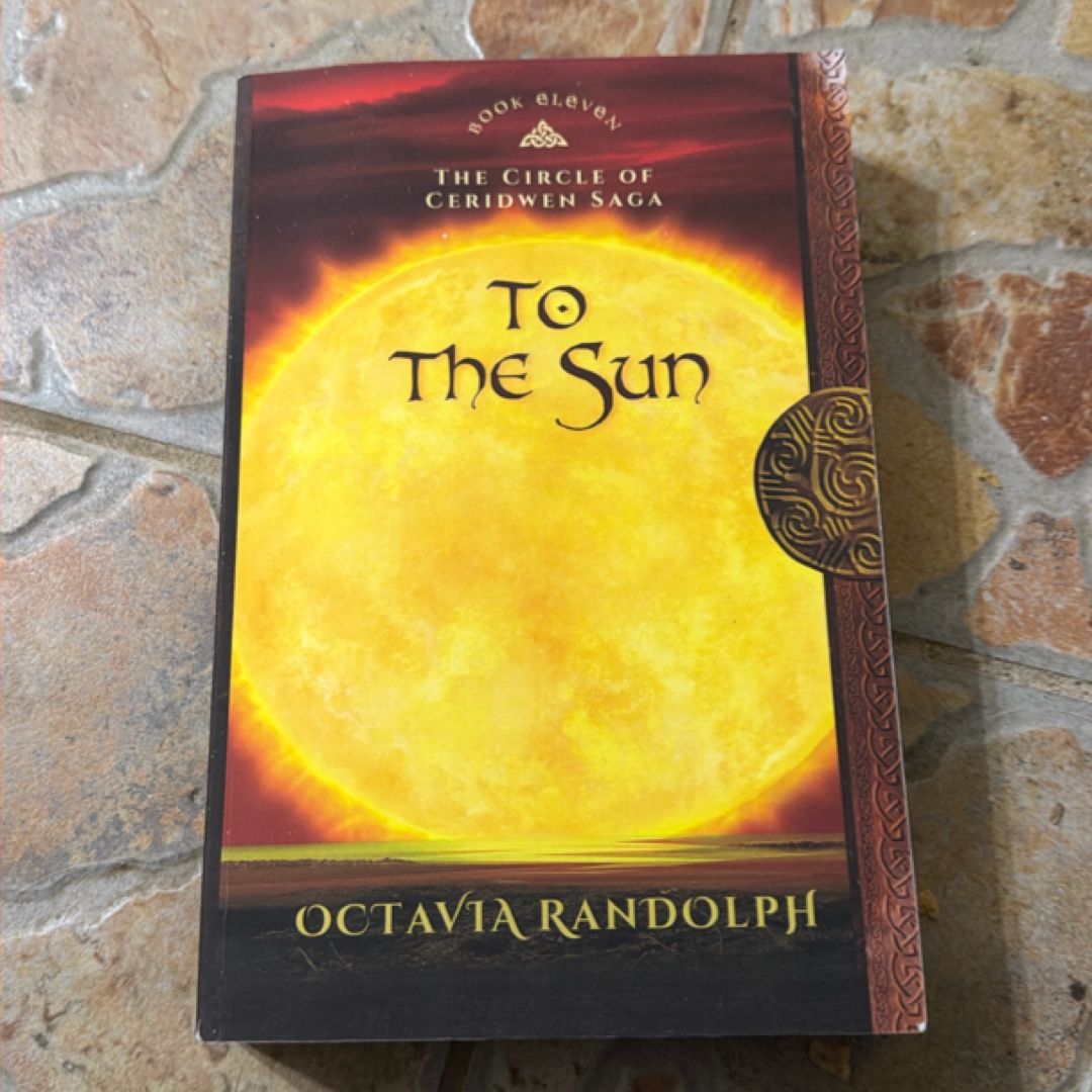 To the Sun: Book Eleven of the Circle of Ceridwen Saga