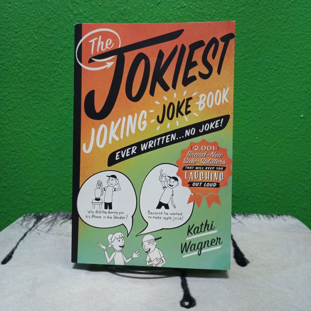 The Jokiest Joking Joke Book Ever Written... No Joke!