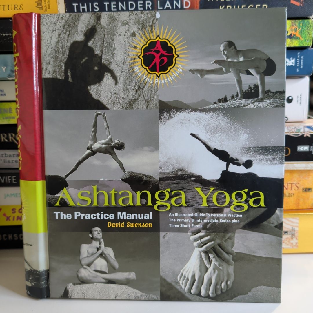Ashtanga Yoga the Practice Manual by David Swenson