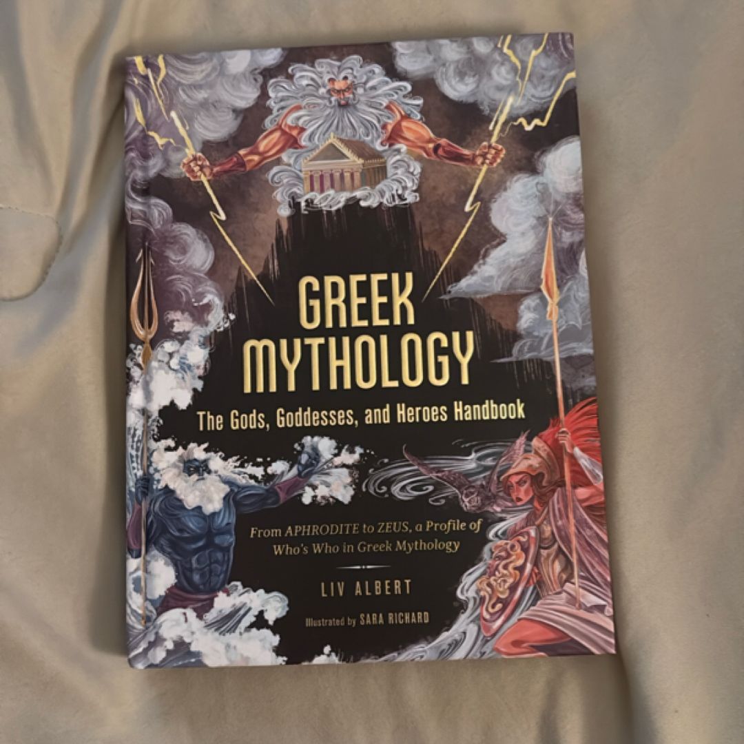 Greek Mythology: the Gods, Goddesses, and Heroes Handbook