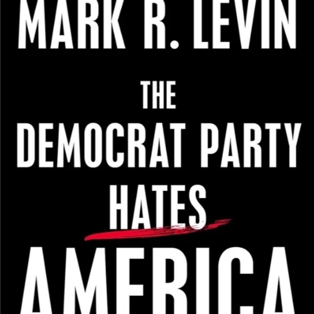 The Democrat Party Hates America