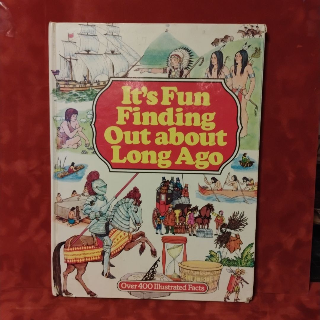 It's Fun Finding Out about Long Ago