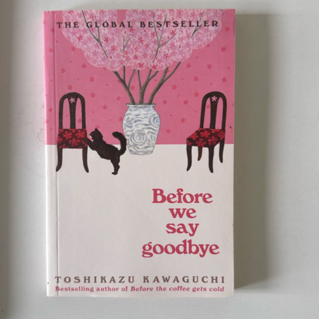 BEFORE WE SAY GOODBYE.