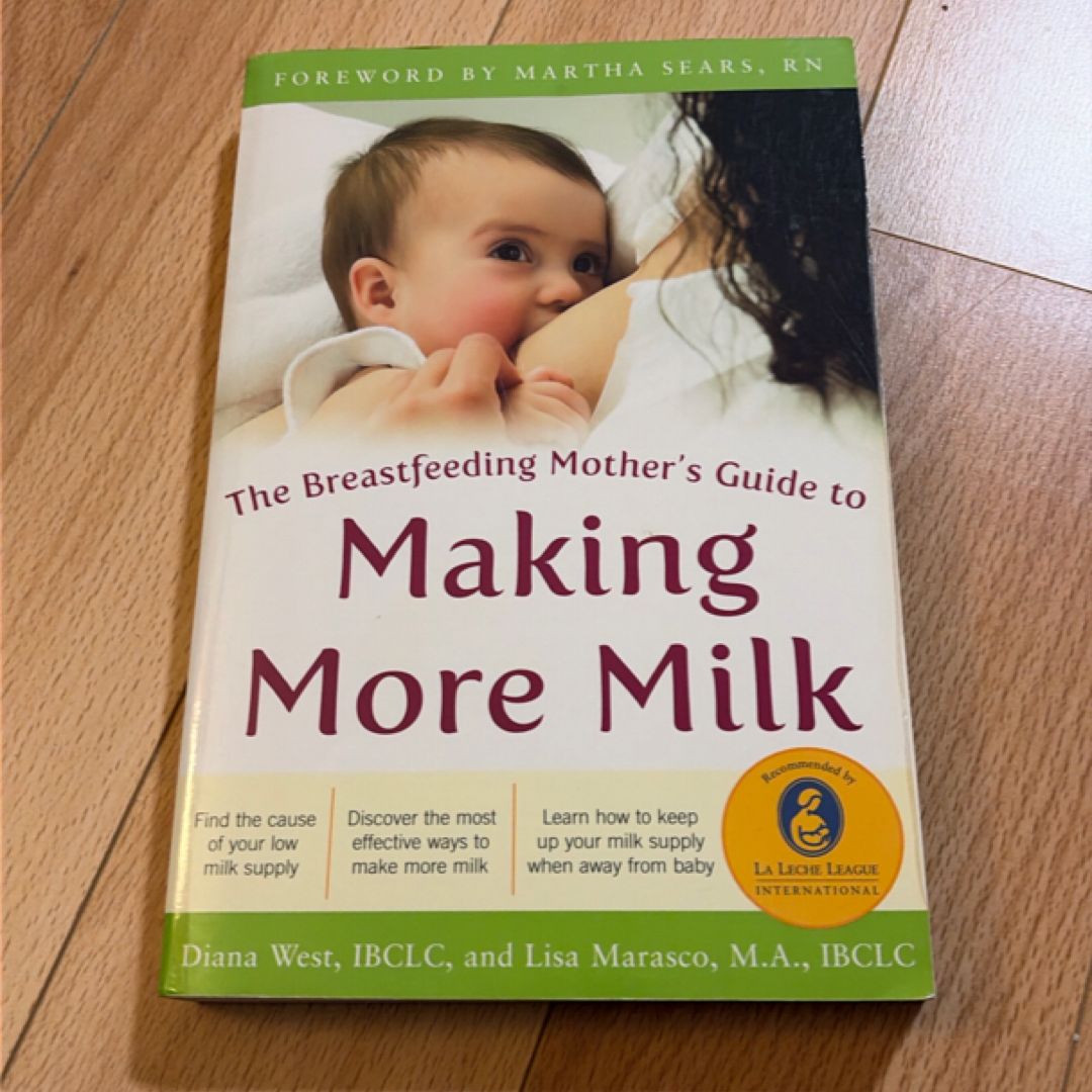 The Breastfeeding Mother's Guide to Making More Milk: Foreword by Martha Sears, RN