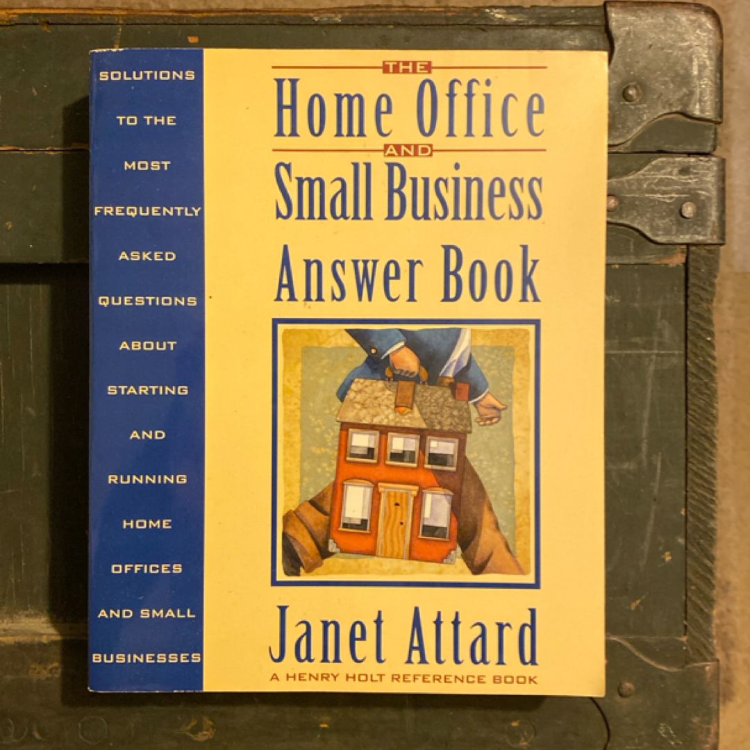 The Home Office and Small Business Answer Book