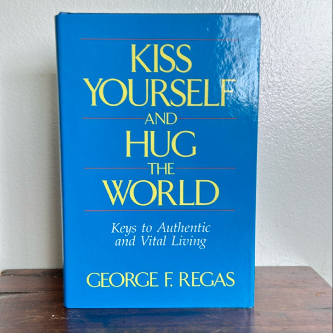 Kiss Yourself and Hug the World