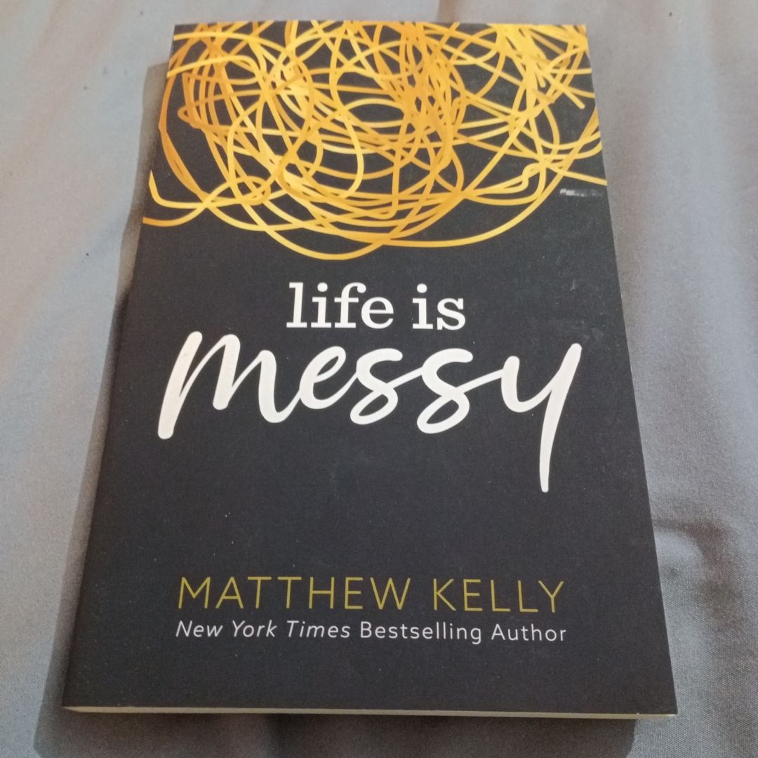 Life Is Messy
