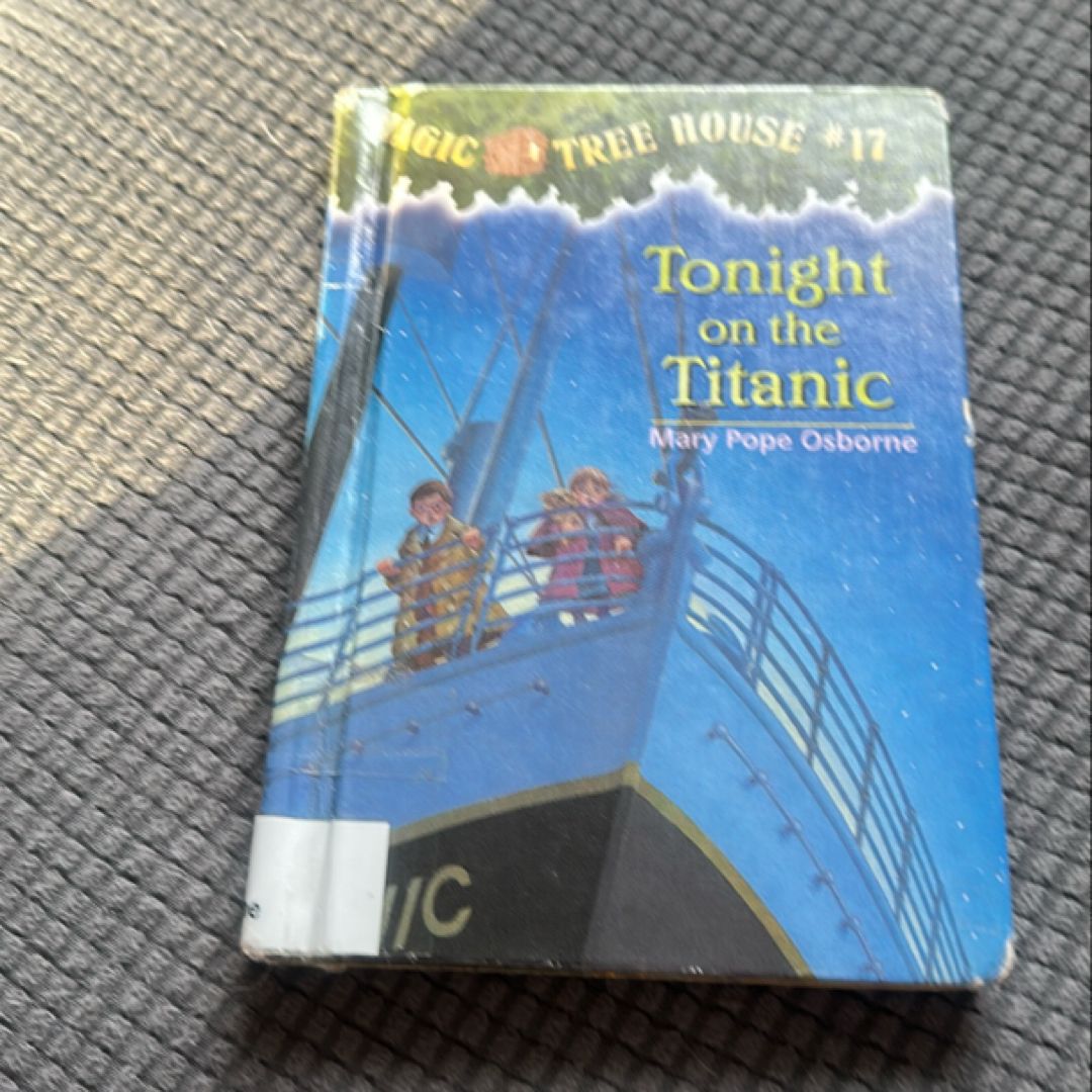 Magic Tree House #17: Tonight on the Titanic