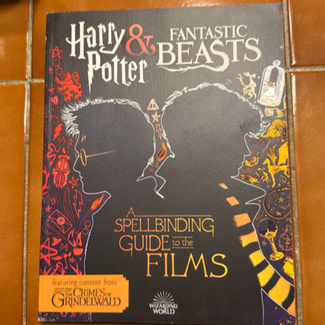 A Spellbinding Guide to the Films of the Wizarding World (Fantastic Beasts: the Crimes of Grindelwald)