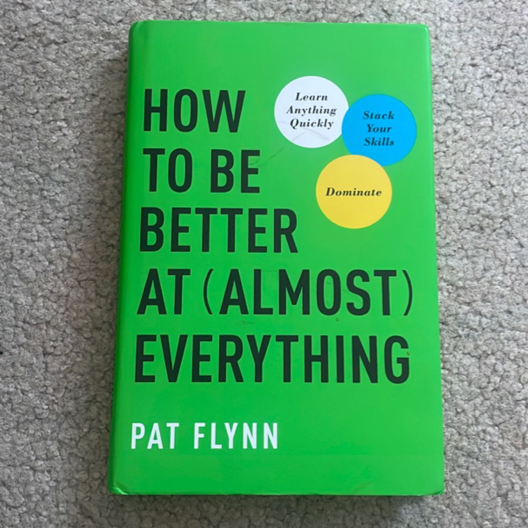 How to Be Better at Almost Everything