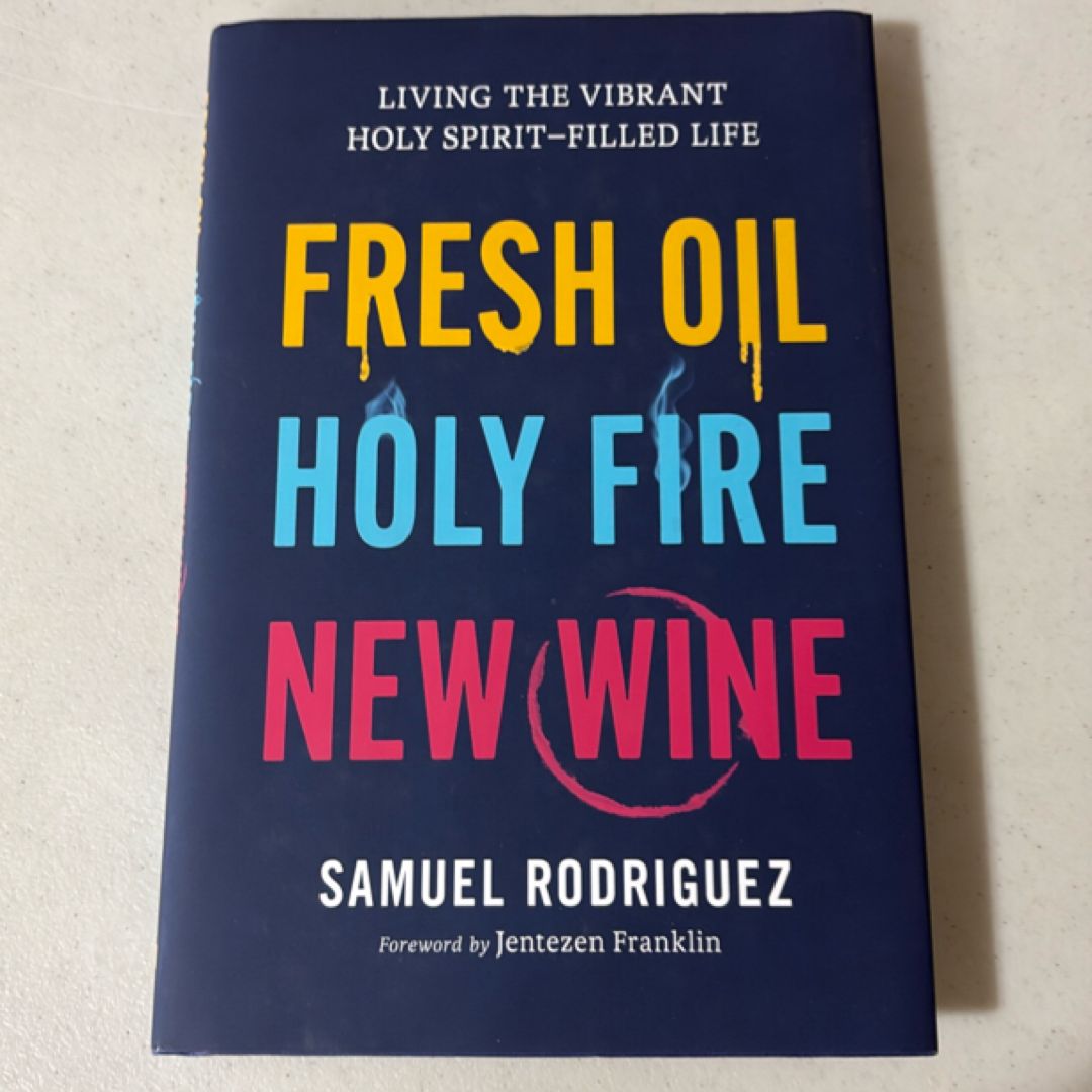 Fresh Oil, Holy Fire, New Wine