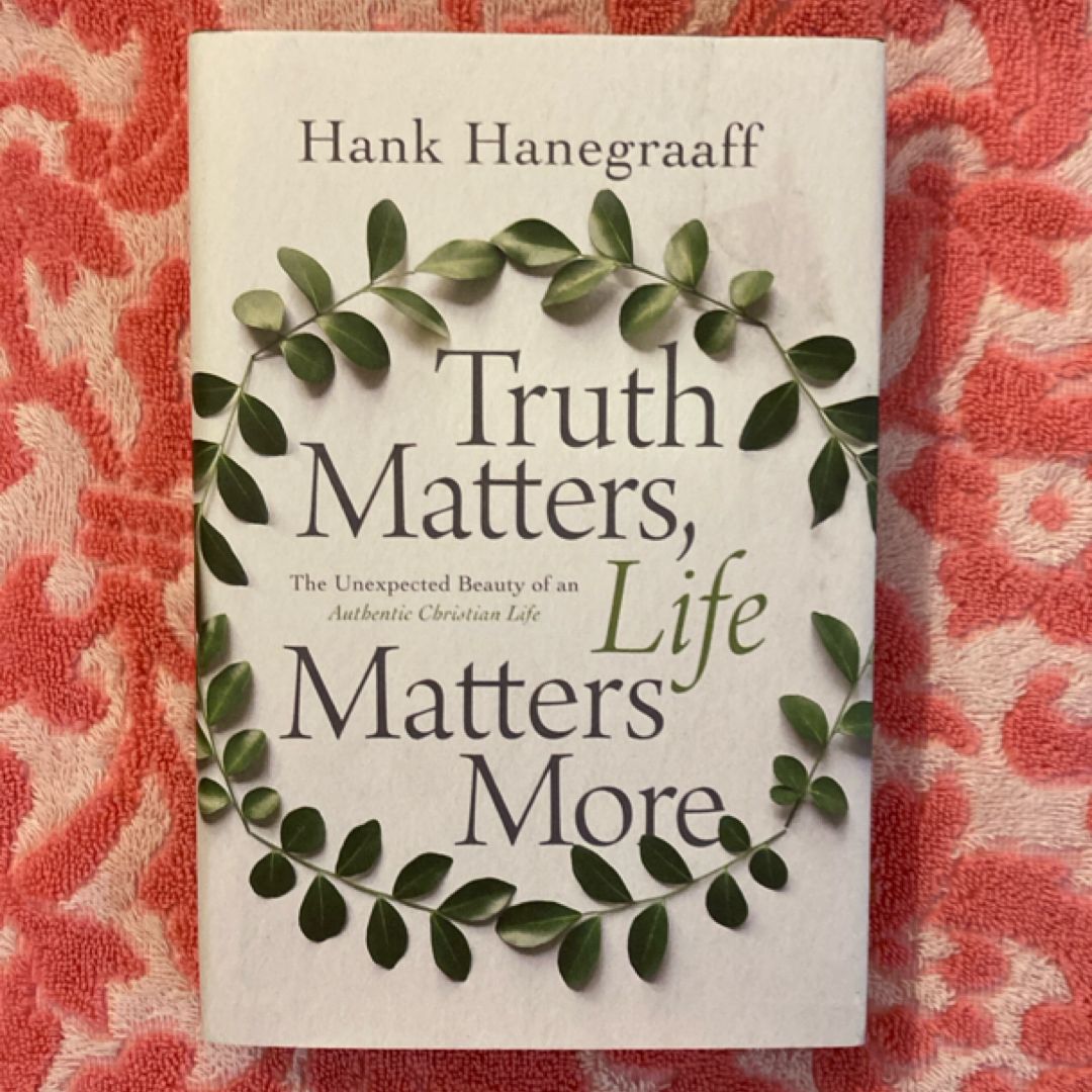 Truth Matters, Life Matters More