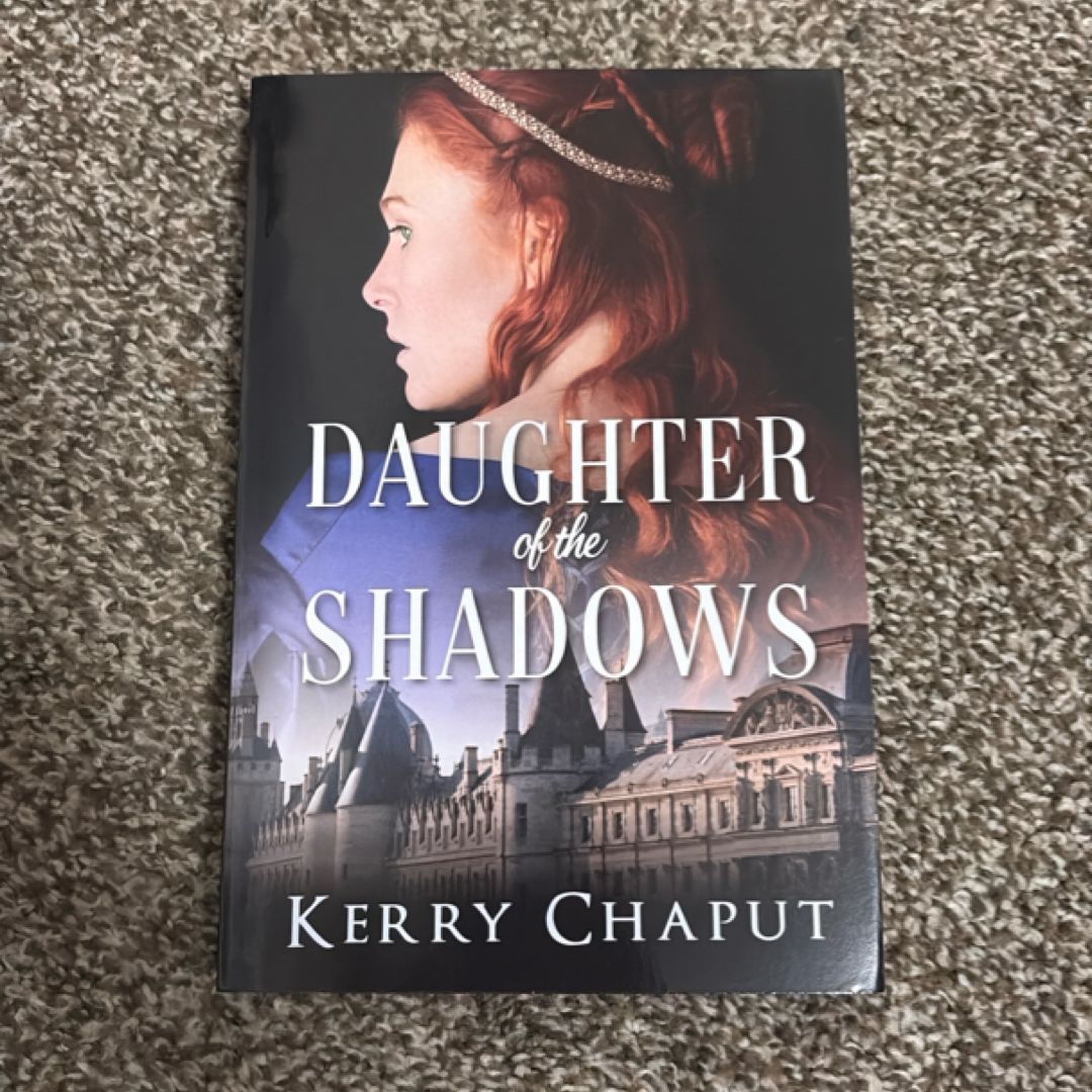 Daughter of the Shadows by Kerry Chaput