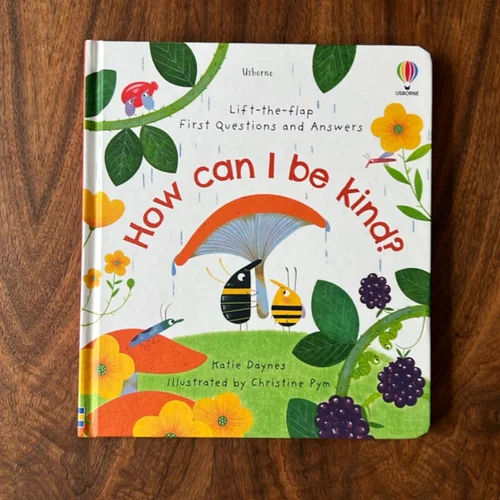 Lift-the-Flap First Questions and Answers: How Can I Be Kind?
