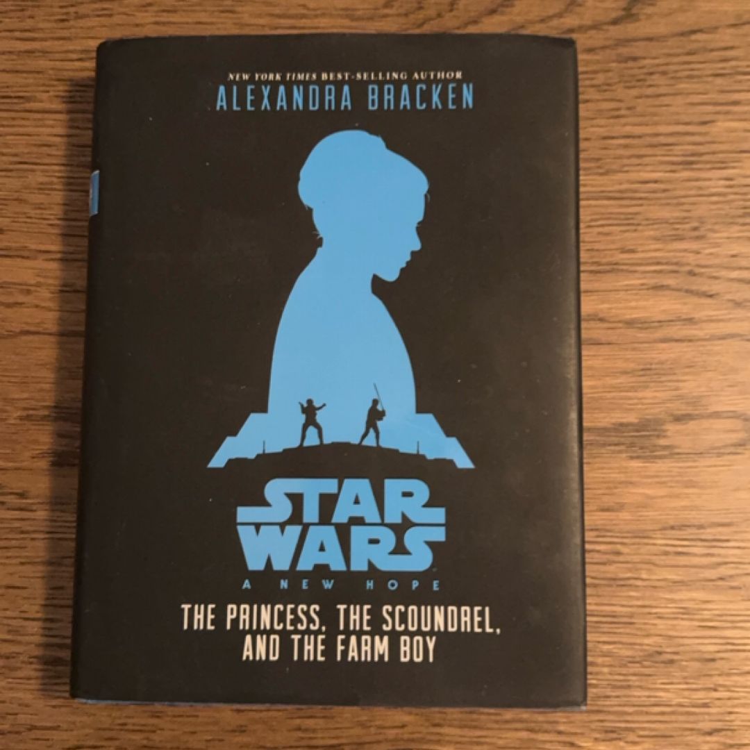 Star Wars: a New Hope the Princess, the Scoundrel, and the Farm Boy