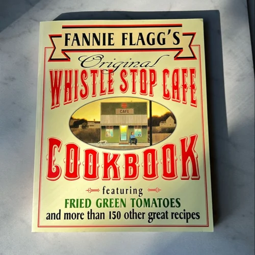 Fannie Flagg's Original Whistle Stop Cafe Cookbook