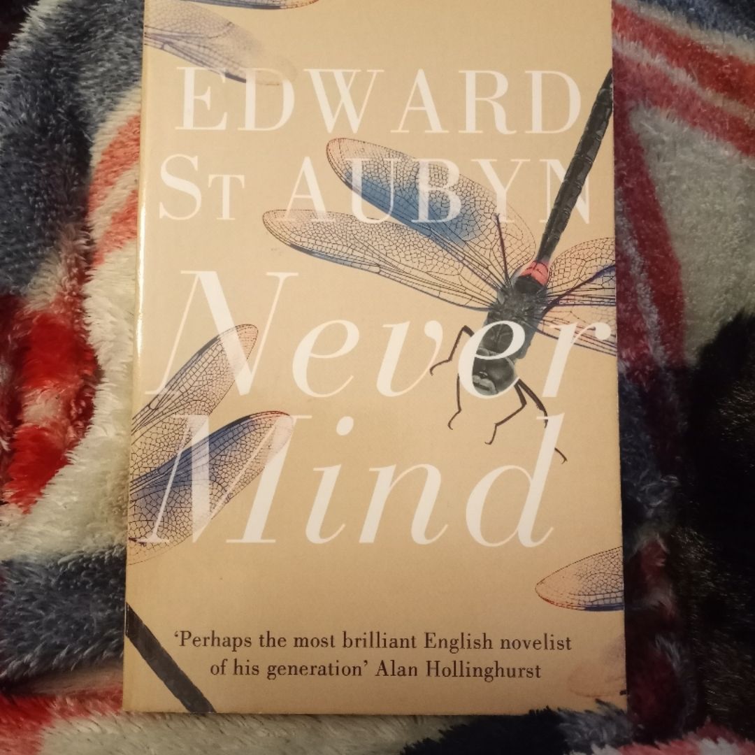 Never Mind: a Patrick Melrose Novel 1
