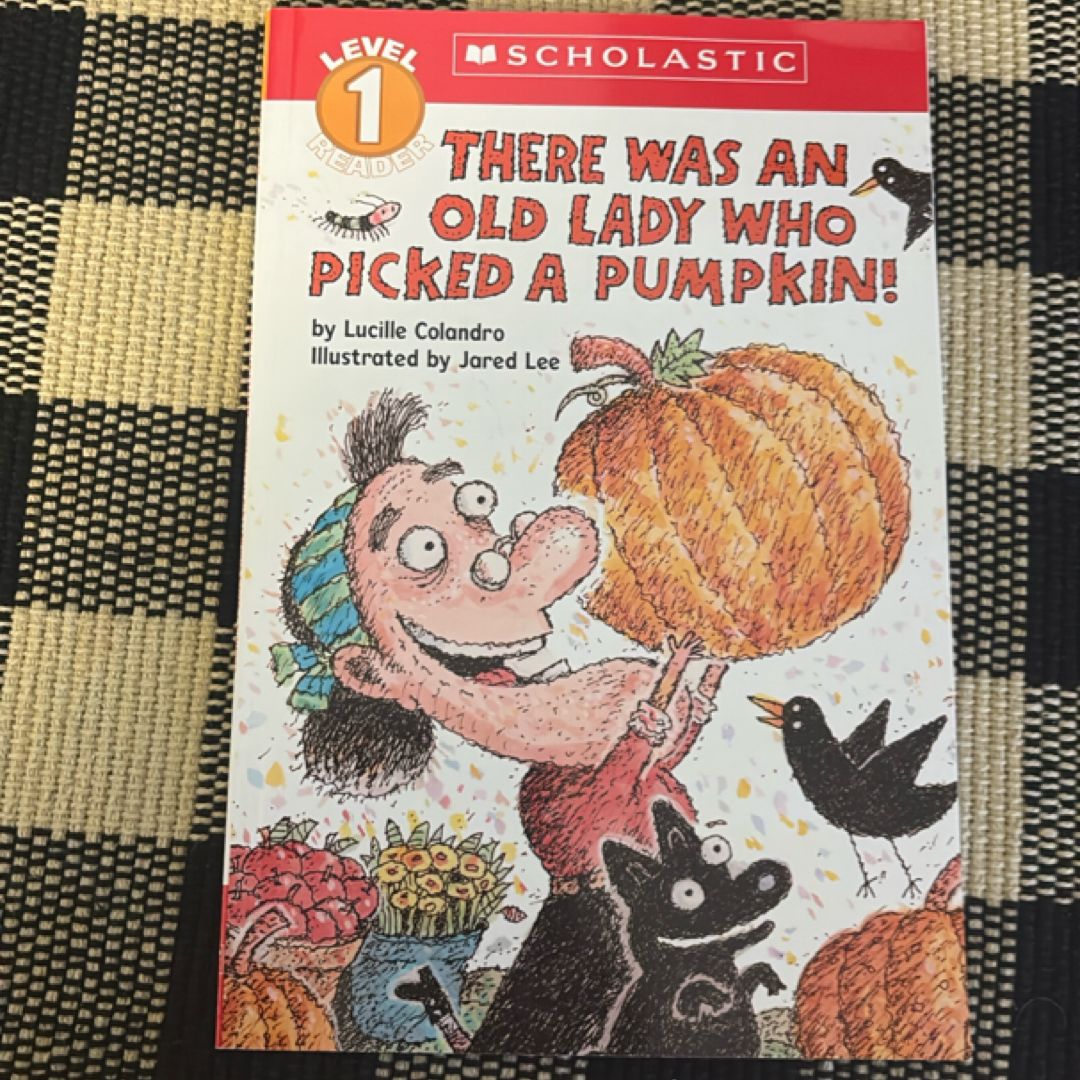 There Was an Old Lady Who Picked a Pumpkin! (Scholastic Reader, Level 1)