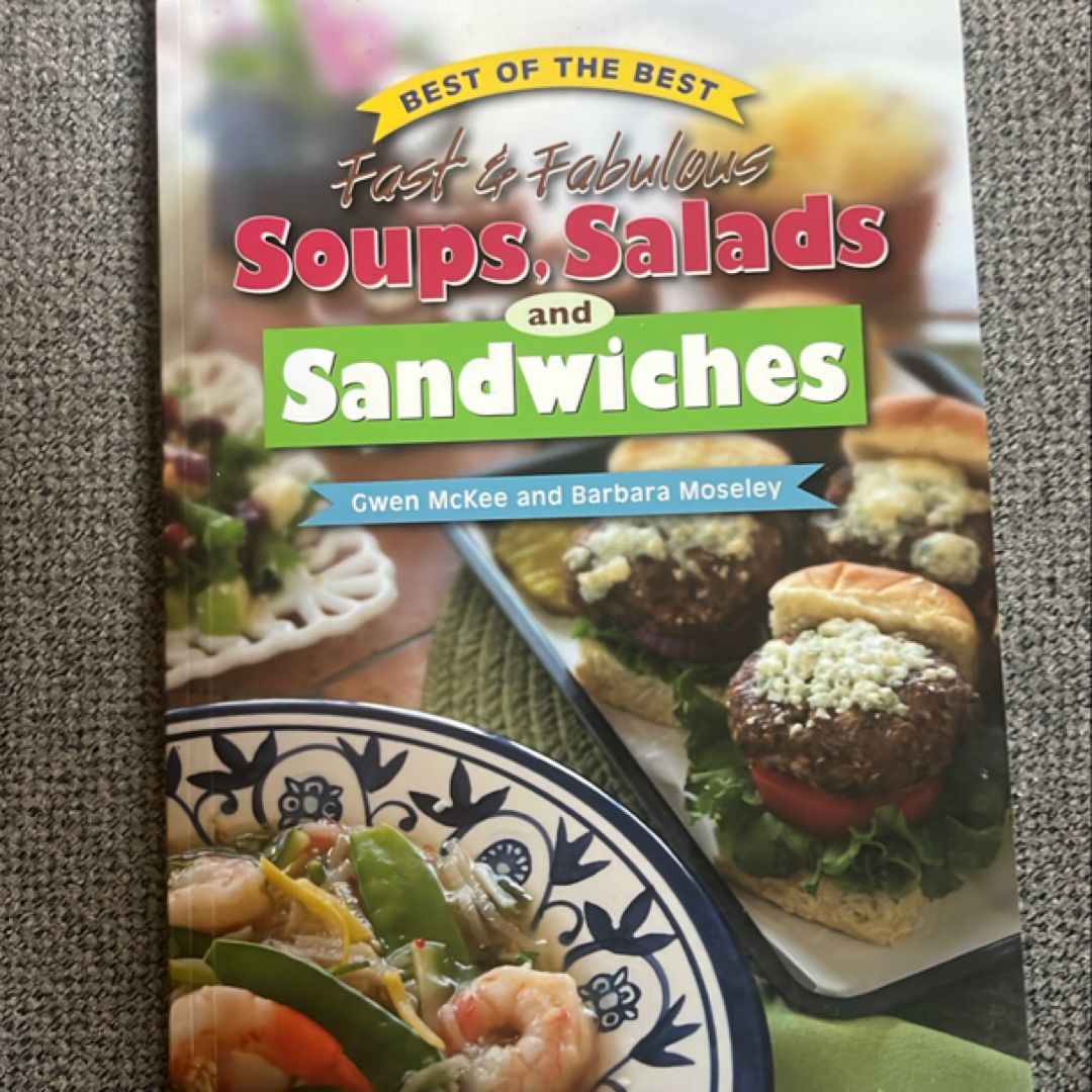 Best of the Best Fast and Fabulous Soups, Salads, and Sandwiches