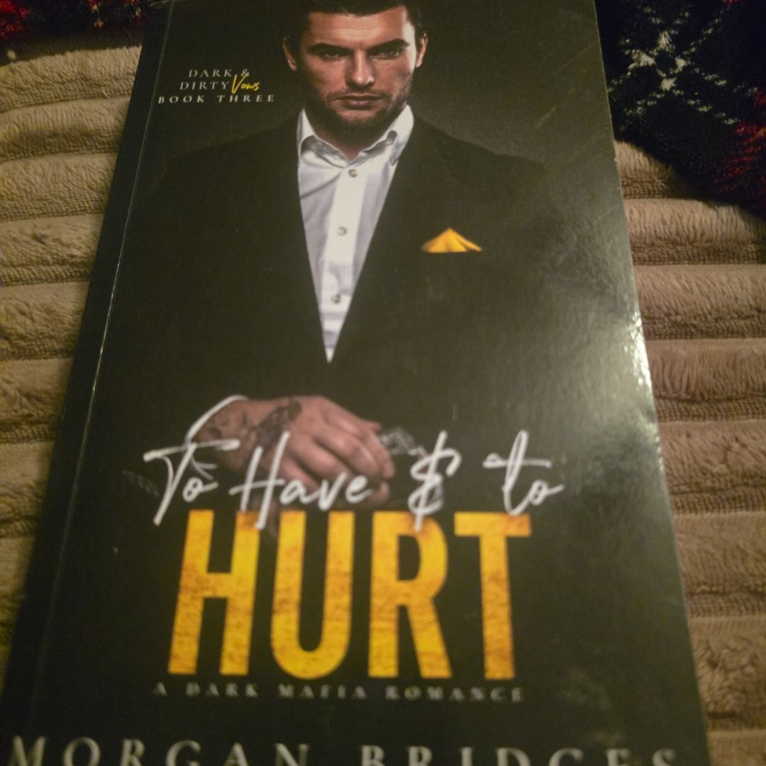 To Have & to Hurt: An Age Gap Dark Mafia Romance (Dark & Dirty Vows)