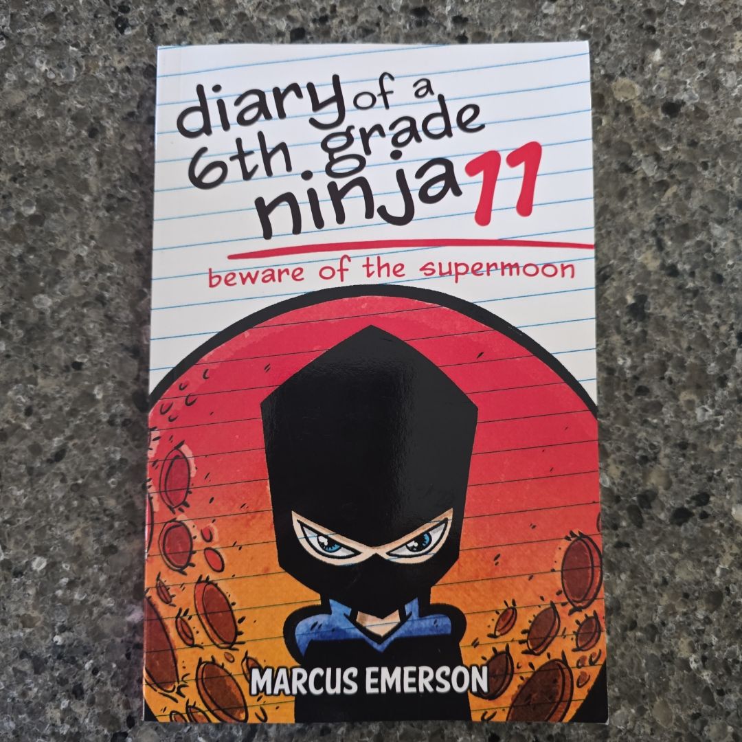 Diary of a 6th Grade Ninja 11: Beware of the Supermoon