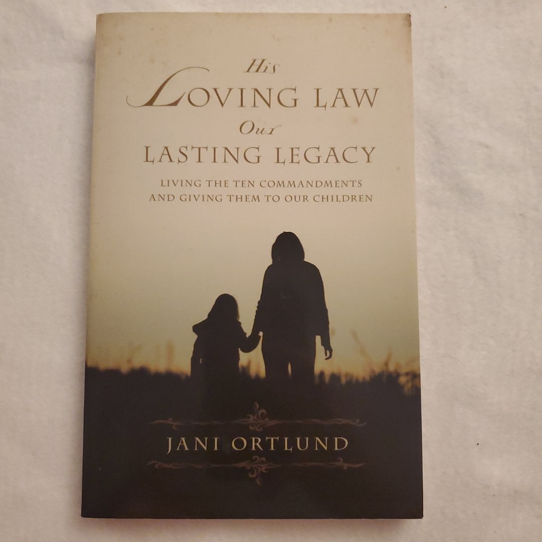 His Loving Law, Our Lasting Legacy