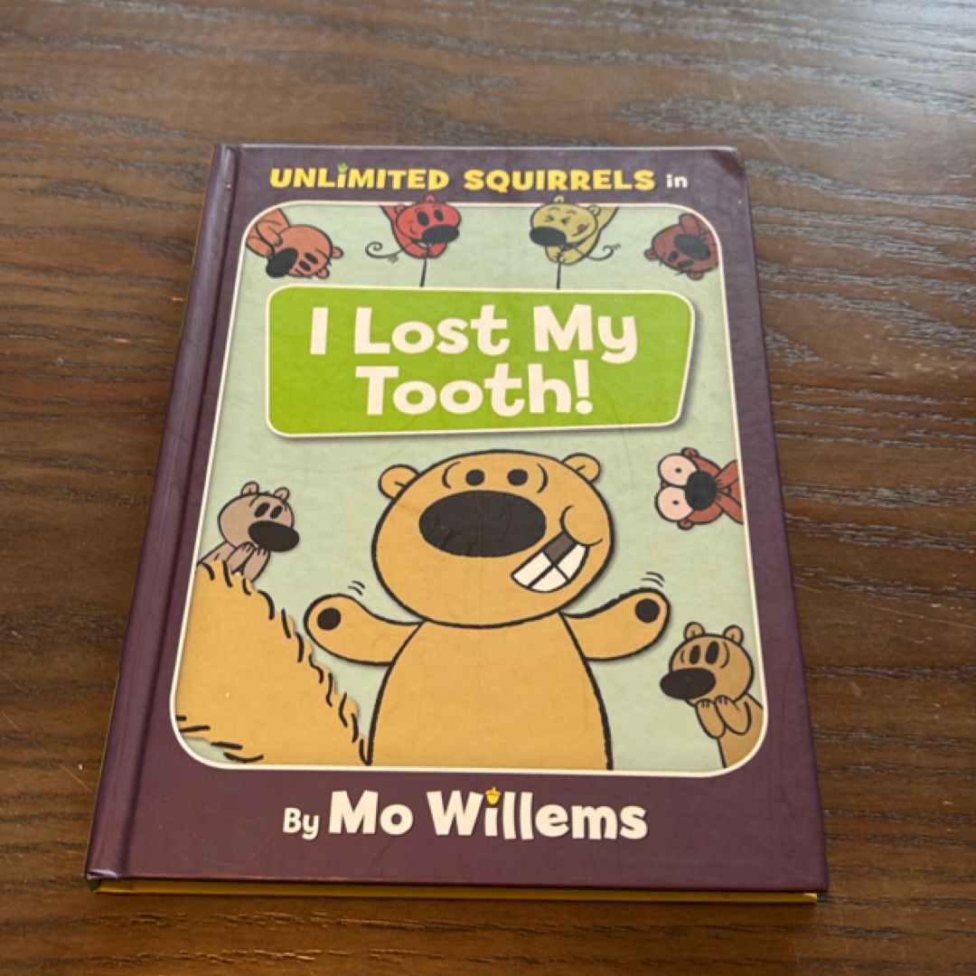 I Lost My Tooth! (an Unlimited Squirrels Book)