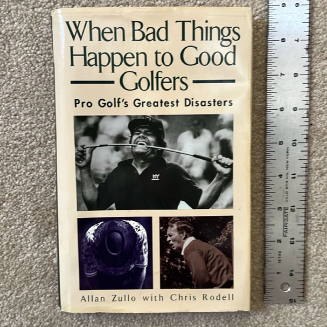 When Bad Things Happen to Good Golfers: Pro Golf's Greatest Diasters (4th edition by Zullo, Allan; Rodell, Chris (1998) Hardcover