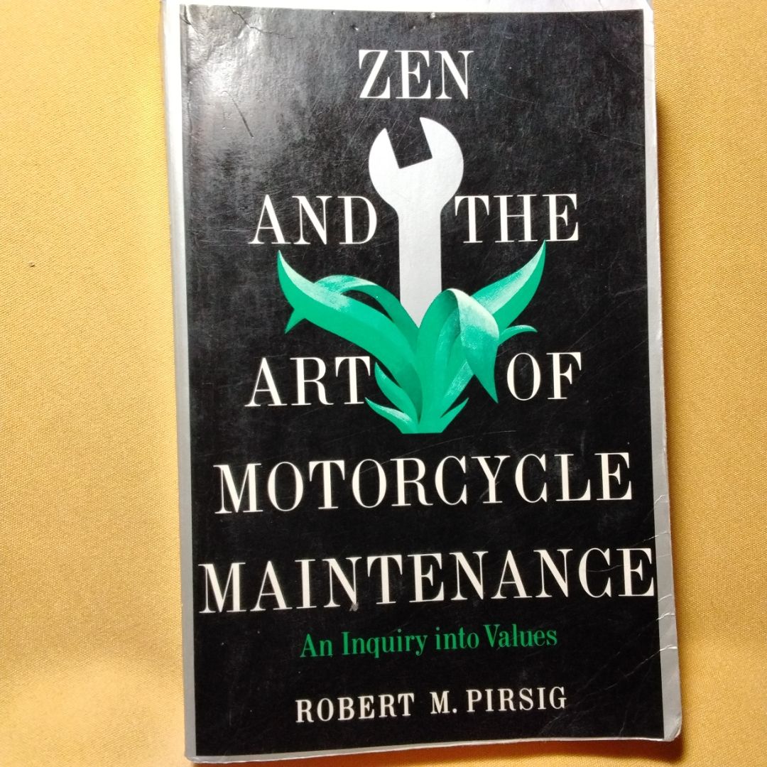 Zen and the Art of Motorcycle Maintenance