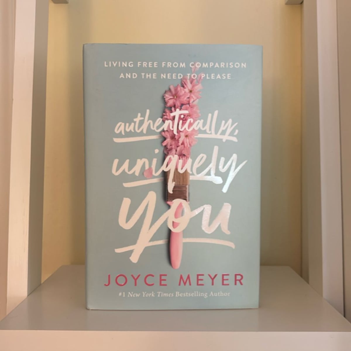 Authentically, Uniquely You Study Guide by Joyce Meyer