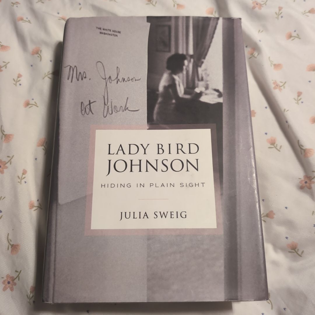 Lady Bird Johnson: Hiding in Plain Sight