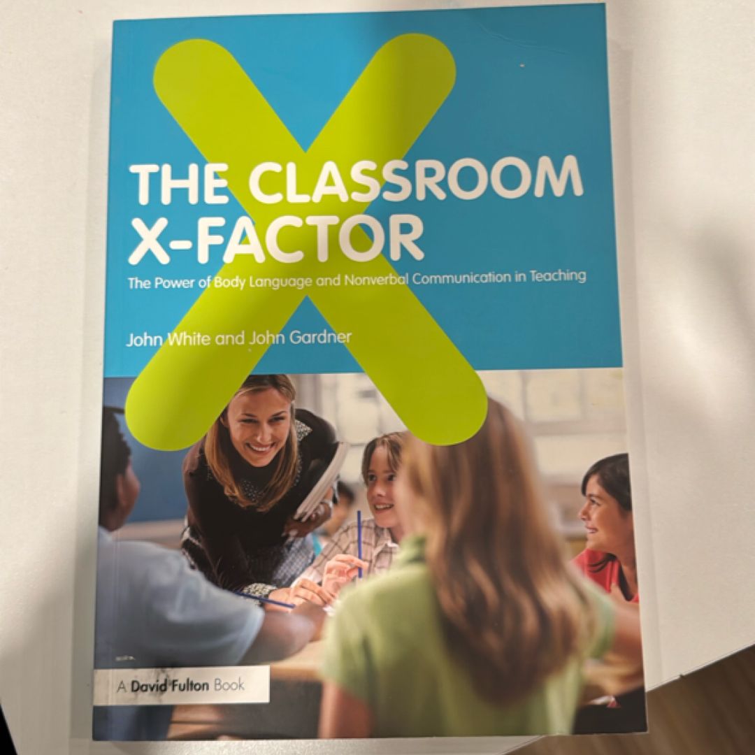 The Classroom X-Factor: the Power of Body Language and Non-Verbal Communication in Teaching