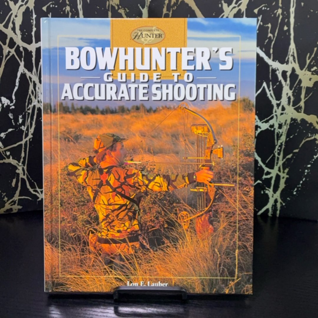 Bowhunter's Guide to Accurate Shooting